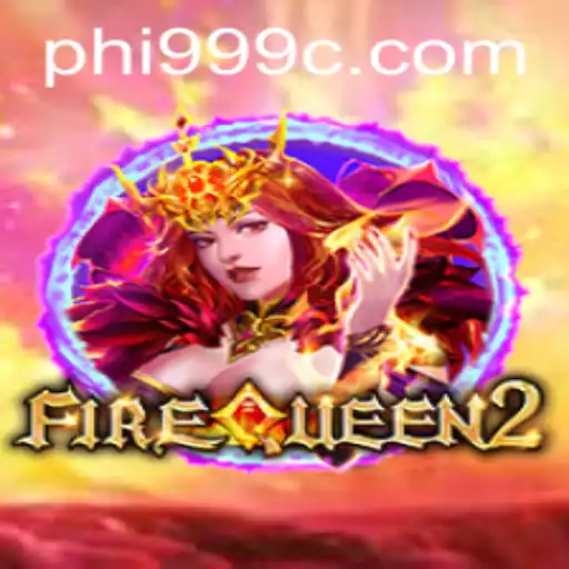 Unveiling the Magic: FireQueen2 and the Alluring Quest of Phi999